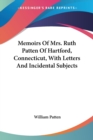 Memoirs Of Mrs. Ruth Patten Of Hartford, Connecticut, With Letters And Incidental Subjects - Book