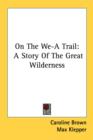 ON THE WE-A TRAIL: A STORY OF THE GREAT - Book
