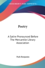 POETRY: A SATIRE PRONOUNCED BEFORE THE M - Book