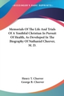 Memorials Of The Life And Trials Of A Youthful Christian In Pursuit Of Health, As Developed In The Biography Of Nathaniel Cheever, M. D. - Book