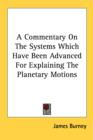A Commentary On The Systems Which Have Been Advanced For Explaining The Planetary Motions - Book
