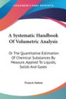 A SYSTEMATIC HANDBOOK OF VOLUMETRIC ANAL - Book
