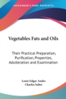 VEGETABLES FATS AND OILS: THEIR PRACTICA - Book