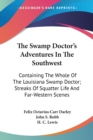 The Swamp Doctor's Adventures In The Southwest: Containing The Whole Of The Louisiana Swamp Doctor; Streaks Of Squatter Life And Far-Western Scenes - Book