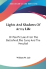 Lights And Shadows Of Army Life : Or Pen Pictures From The Battlefield, The Camp And The Hospital - Book