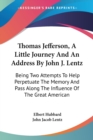 THOMAS JEFFERSON, A LITTLE JOURNEY AND A - Book