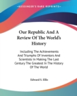 OUR REPUBLIC AND A REVIEW OF THE WORLD'S - Book