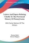 Letters And Papers Relating Chiefly To The Provincial History Of Pennsylvania : With Some Notices Of The Writers - Book