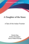A DAUGHTER OF THE SIOUX: A TALE OF THE I - Book