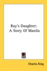 RAY'S DAUGHTER: A STORY OF MANILA - Book