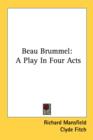 BEAU BRUMMEL: A PLAY IN FOUR ACTS - Book