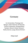 Germany: Its Universities, Theology And Religion; With Sketches Of Neander, Tholuck, Olshausen, Hengstenberg, Twesten, Nitzsch, Muller, Ullmann, Rothe - Book