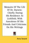Memoirs Of The Life Of Dr. Darwin: Chiefly During His Residence At Lichfield; With Anecdotes Of His Friends And Criticisms On His Writings - Book