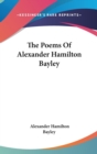 The Poems Of Alexander Hamilton Bayley - Book