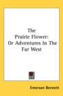 The Prairie Flower : Or Adventures In The Far West - Book