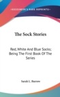 The Sock Stories: Red, White And Blue Socks; Being The First Book Of The Series - Book