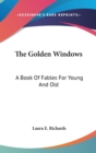 THE GOLDEN WINDOWS: A BOOK OF FABLES FOR - Book