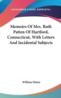 Memoirs Of Mrs. Ruth Patten Of Hartford, Connecticut, With Letters And Incidental Subjects - Book