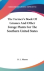The Farmer's Book Of Grasses And Other Forage Plants For The Southern United States - Book
