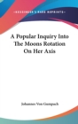 A Popular Inquiry Into The Moons Rotation On Her Axis - Book