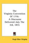 The Virginia Convention Of 1776: A Discourse Delivered July The 3rd, 1855 - Book