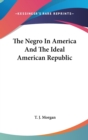 THE NEGRO IN AMERICA AND THE IDEAL AMERI - Book