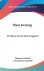 Plain Dealing : Or News From New England - Book