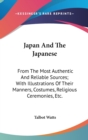 Japan And The Japanese : From The Most Authentic And Reliable Sources; With Illustrations Of Their Manners, Costumes, Religious Ceremonies, Etc. - Book