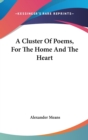 A CLUSTER OF POEMS, FOR THE HOME AND THE - Book