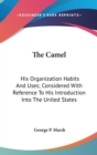 The Camel: His Organization Habits And Uses; Considered With Reference To His Introduction Into The United States - Book