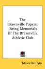 The Brawnville Papers: Being Memorials Of The Brawnville Athletic Club - Book