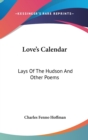 Love's Calendar: Lays Of The Hudson And Other Poems - Book