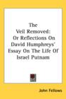 The Veil Removed : Or Reflections On David Humphreys' Essay On The Life Of Israel Putnam - Book