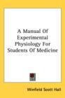 A MANUAL OF EXPERIMENTAL PHYSIOLOGY FOR - Book