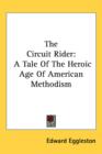 The Circuit Rider : A Tale Of The Heroic Age Of American Methodism - Book