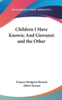 Children I Have Known; And Giovanni And The Other - Book