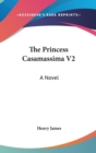THE PRINCESS CASAMASSIMA V2: A NOVEL - Book