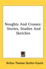 Noughts And Crosses : Stories, Studies And Sketches - Book