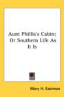 Aunt Phillis's Cabin : Or Southern Life As It Is - Book