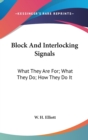 Block And Interlocking Signals : What They Are For; What They Do; How They Do It - Book