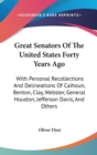 Great Senators Of The United States Forty Years Ago : With Personal Recollections And Delineations Of Calhoun, Benton, Clay, Webster, General Houston, Jefferson Davis, And Others - Book