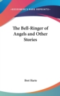The Bell-Ringer Of Angels And Other Stories - Book