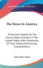 THE HORSE IN AMERICA: A PRACTICAL TREATI - Book