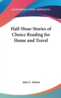 Half-Hour Stories Of Choice Reading For Home And Travel - Book