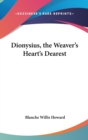 Dionysius, The Weaver's Heart's Dearest - Book