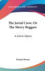 The Jovial Crew; Or The Merry Beggars: A Comic-Opera - Book