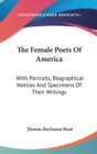 The Female Poets Of America : With Portraits, Biographical Notices And Specimens Of Their Writings - Book