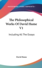 The Philosophical Works Of David Hume V1: Including All The Essays - Book