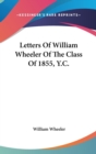 LETTERS OF WILLIAM WHEELER OF THE CLASS - Book