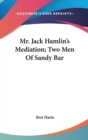 Mr. Jack Hamlin's Mediation; Two Men Of Sandy Bar - Book